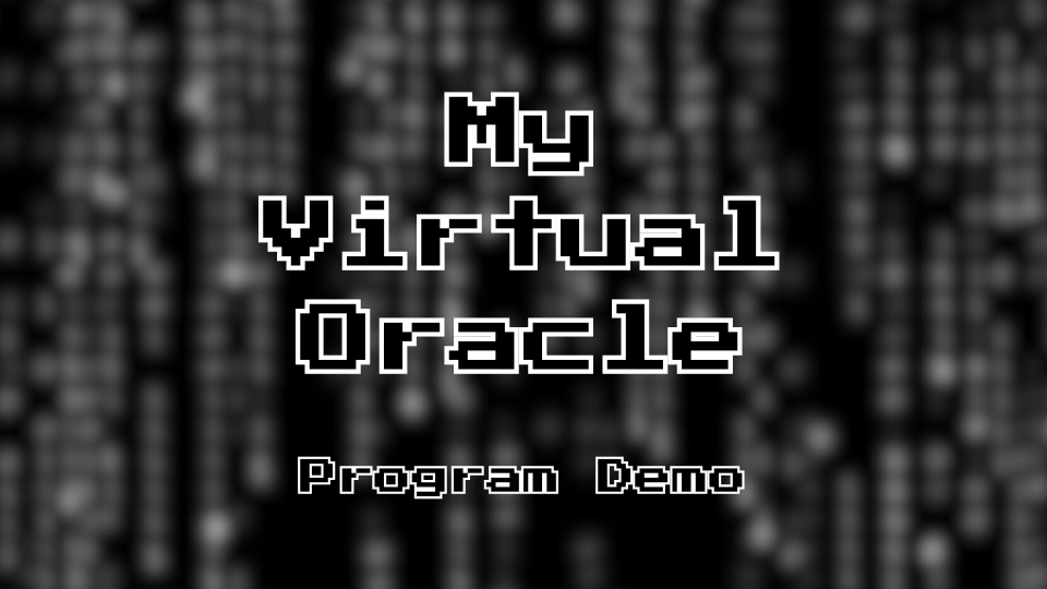 My Virtual Oracle – A Technomancy Programming Project